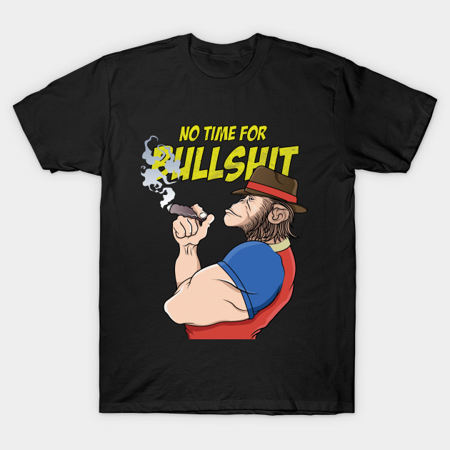 no time for bullshits